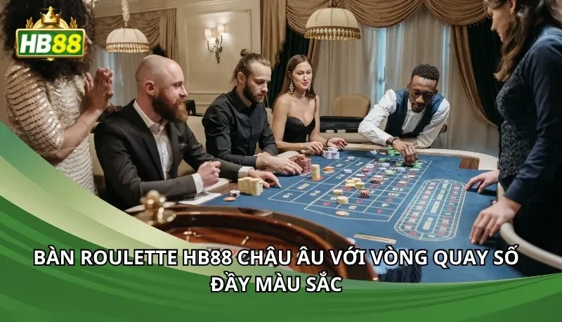 Bàn Roulette Hb88 châu Âu với vòng quay số đầy màu sắc