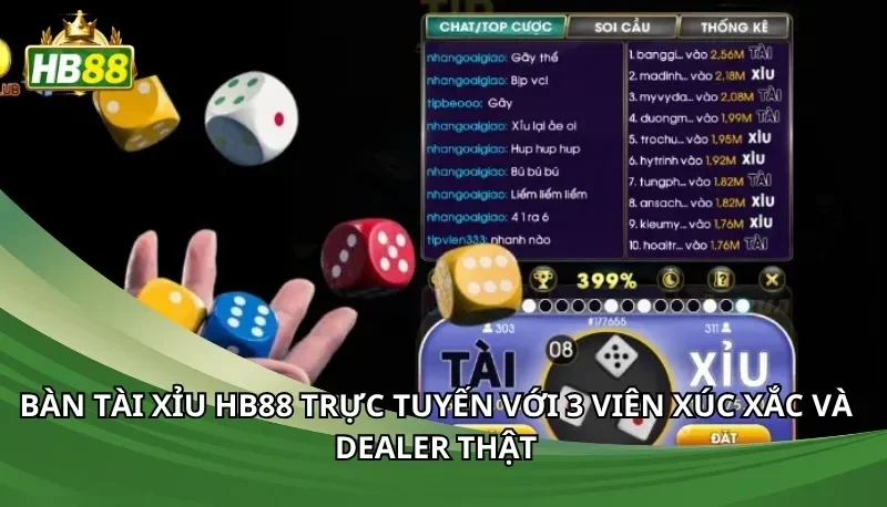 Bàn tài xỉu Hb88 trực tuyến với 3 viên xúc xắc và dealer thật