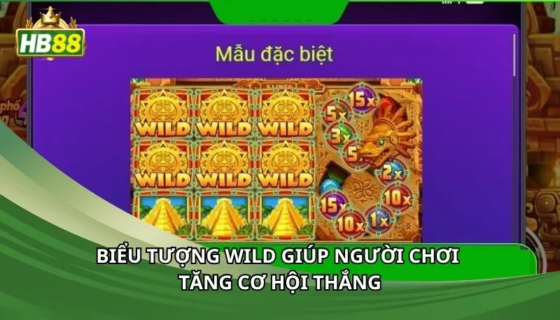 Biểu tượng wild giúp người chơi tăng cơ hội thắng