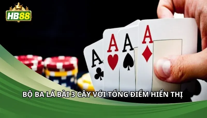 Bộ ba lá bài 3 cây với tổng điểm hiển thị