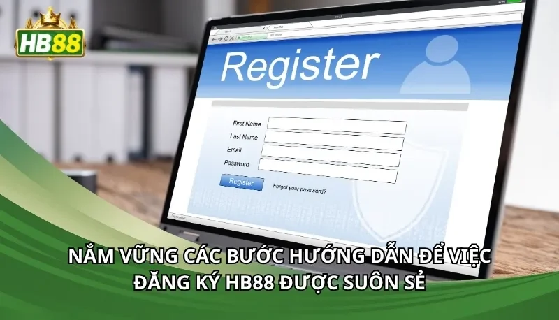 Nắm vững các bước hướng dẫn để việc đăng ký Hb88 được suôn sẻ