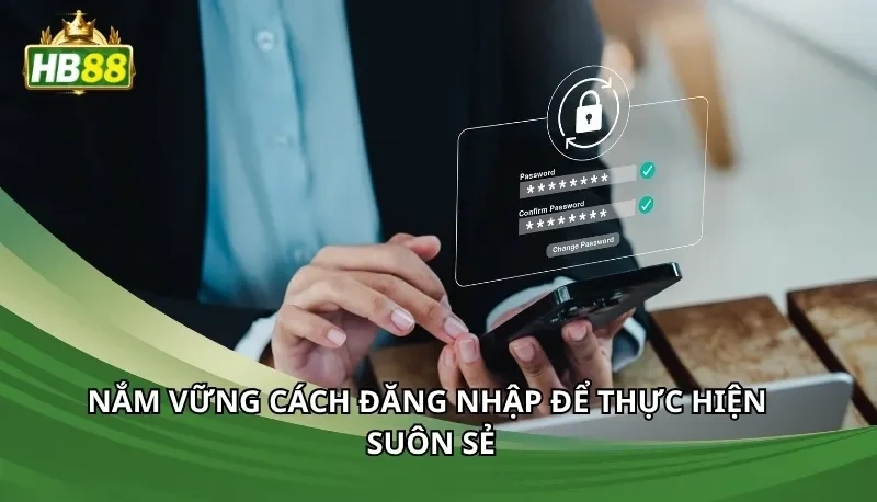 Nắm vững cách đăng nhập để thực hiện suôn sẻ