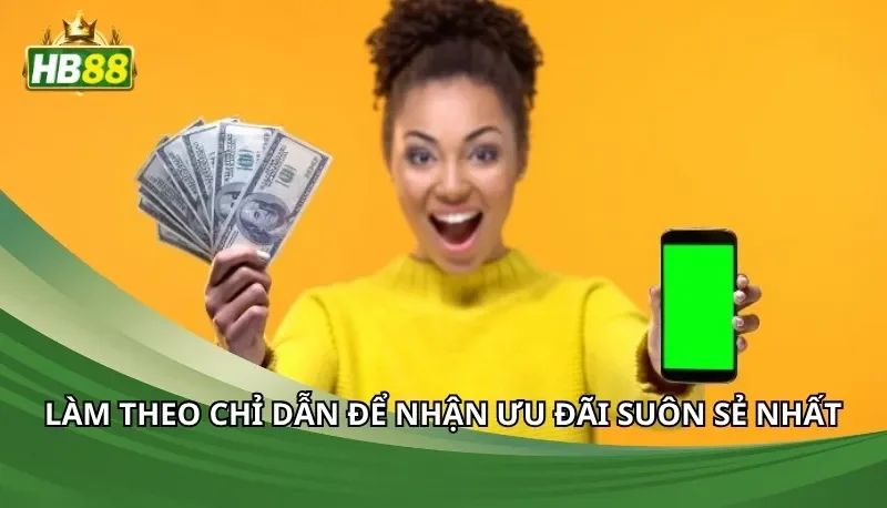 Làm theo chỉ dẫn để nhận ưu đãi suôn sẻ nhất