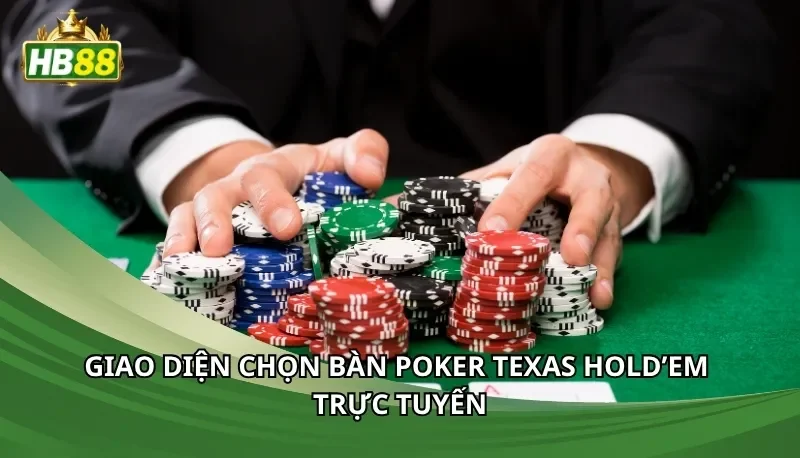 Giao diện chọn bàn Poker Texas Hold’em trực tuyến