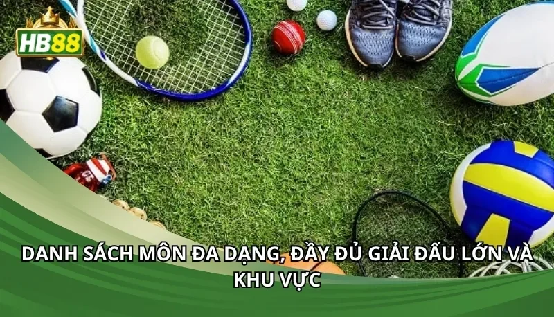 Danh sách môn đa dạng, đầy đủ giải đấu lớn và khu vực.