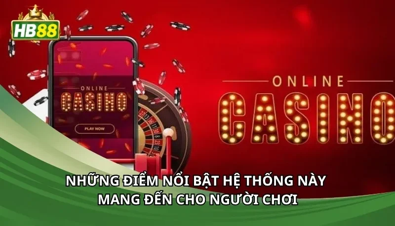 Những điểm nổi bật hệ thống này mang đến cho người chơi