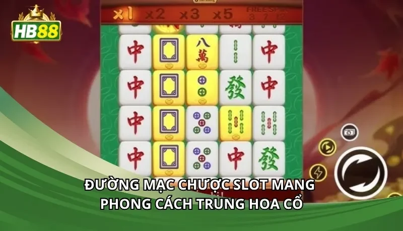 Đường mạc chược slot mang phong cách Trung Hoa cổ
