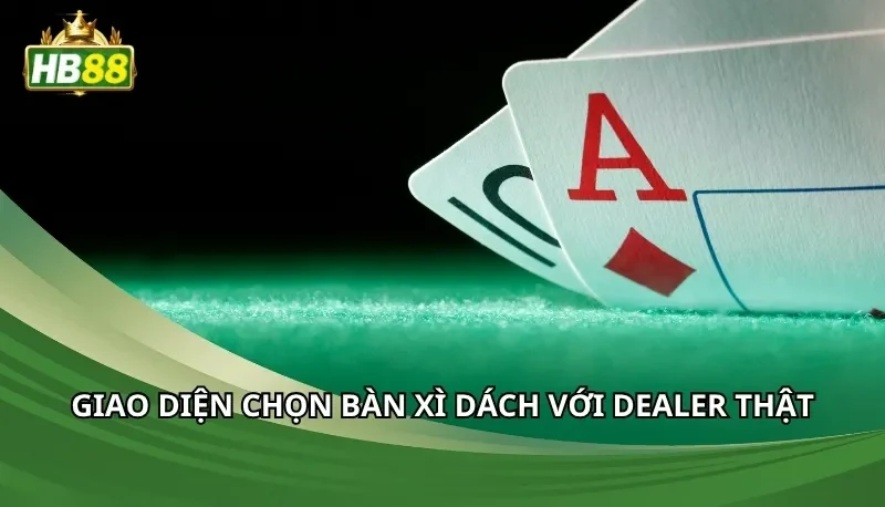 Giao diện chọn bàn Xì dách với dealer thật