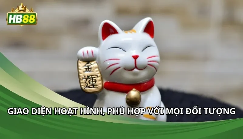Giao diện hoạt hình, phù hợp với mọi đối tượng