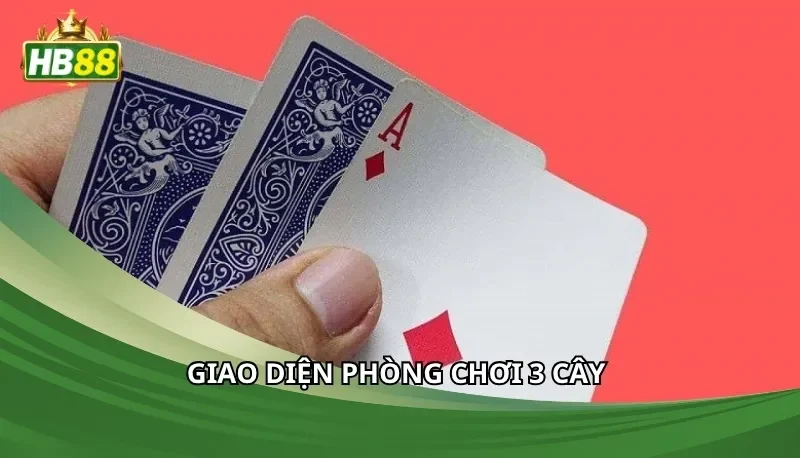 Giao diện phòng chơi 3 cây