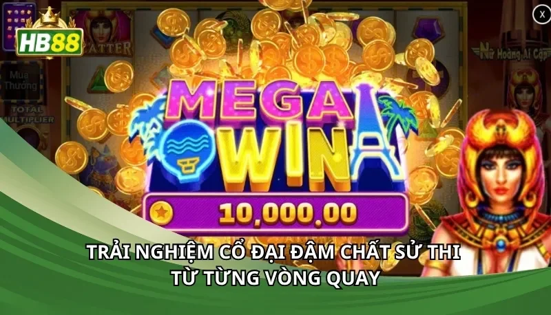Trải nghiệm cổ đại đậm chất sử thi từ từng vòng quay