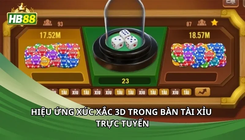 Hiệu ứng xúc xắc 3D trong bàn tài xỉu trực tuyến