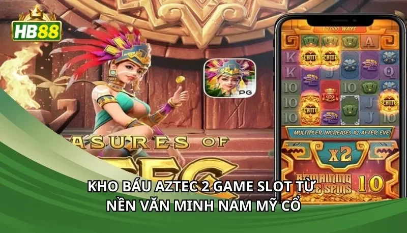 Kho báu Aztec 2 game slot từ nền văn minh Nam Mỹ cổ