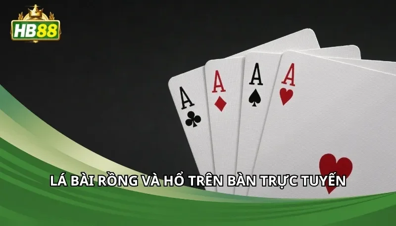 Lá bài Rồng và Hổ trên bàn trực tuyến
