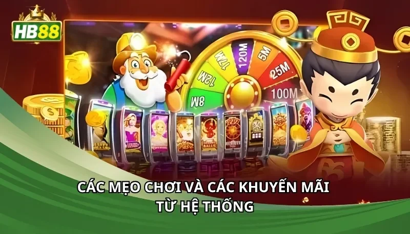 Các mẹo chơi và các khuyến mãi từ hệ thống