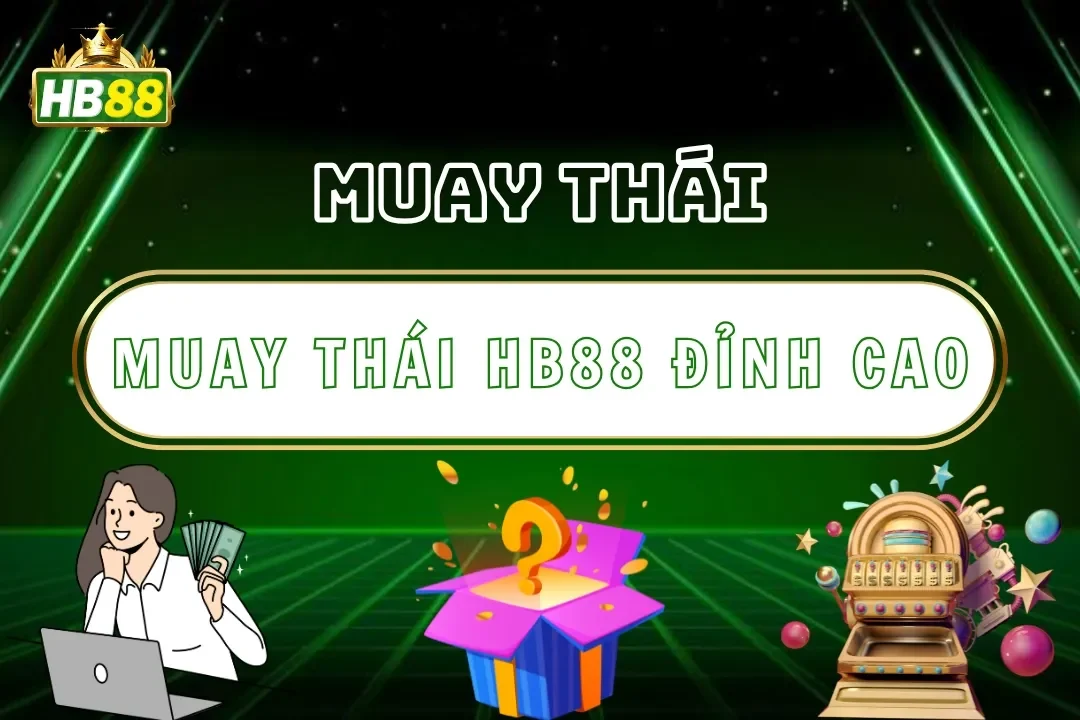 Muay Thái Hb88 – Slot Võ Thái Đỉnh Cao, Thưởng Khủng Chờ Bạn