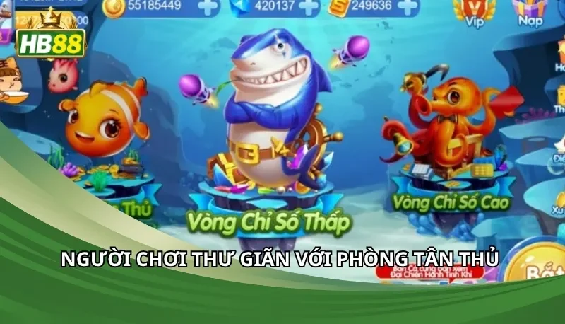 Người chơi thư giãn với phòng tân thủ