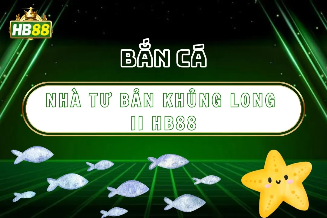Nhà Tư Bản Khủng Long II Hb88 – Săn Khủng Long Nổ Xu Khủng