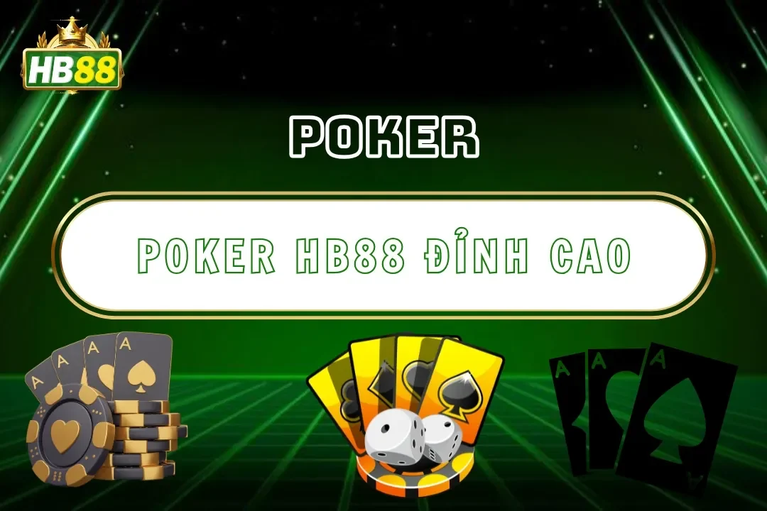 Poker Hb88 – Trải Nghiệm Texas Hold’em Trực Tuyến Đỉnh Cao 