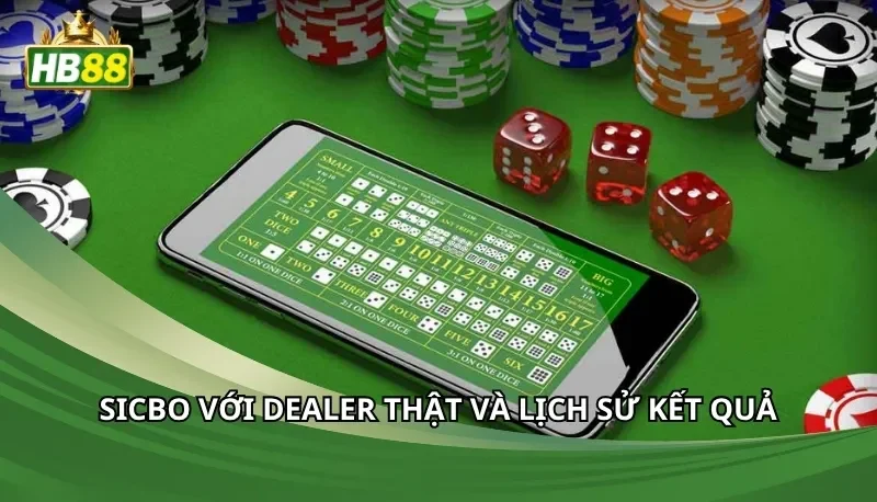 Sicbo với dealer thật và lịch sử kết quả