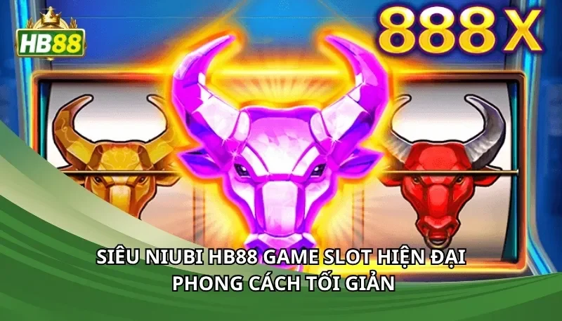 Siêu Niubi Hb88 game slot hiện đại phong cách tối giản