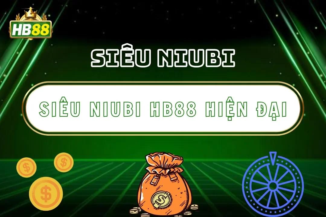 Siêu Niubi Hb88 – Slot Hiện Đại, Thắng Nhanh, Thưởng Khủng