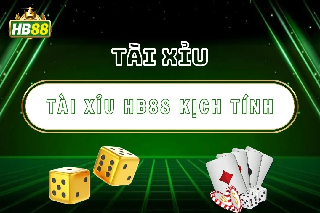 Tài Xỉu Hb88 – Cá Cược Xúc Xắc Trực Tuyến Kịch Tính 2025