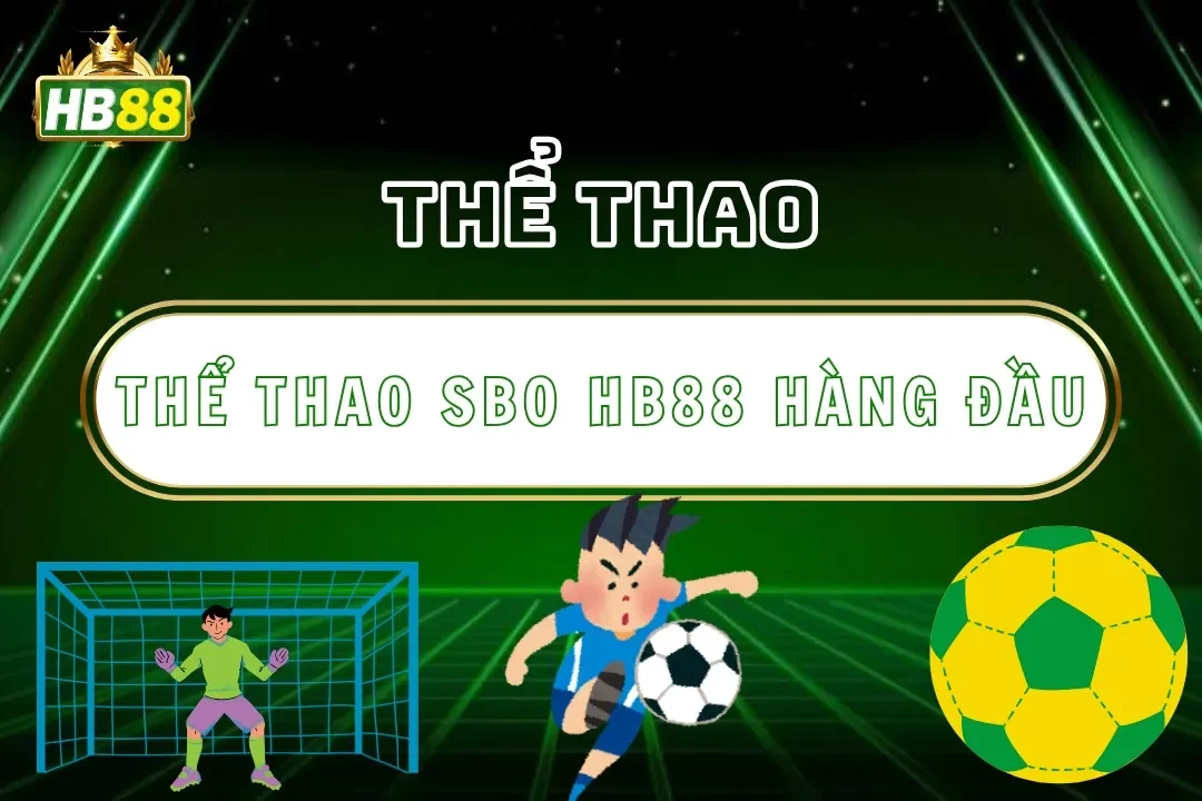 Thể Thao SBO Hb88 – Cá Cược Thể Thao Hb88 Quốc Tế Hàng Đầu