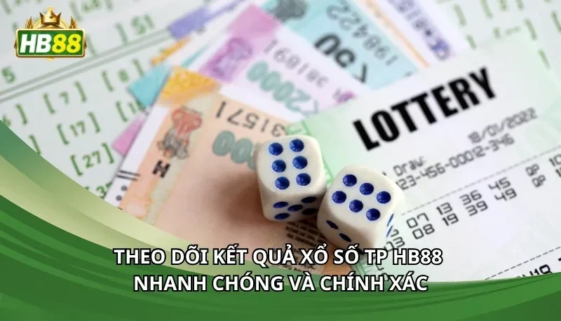 Theo dõi kết quả xổ số TP Hb88 nhanh chóng và chính xác