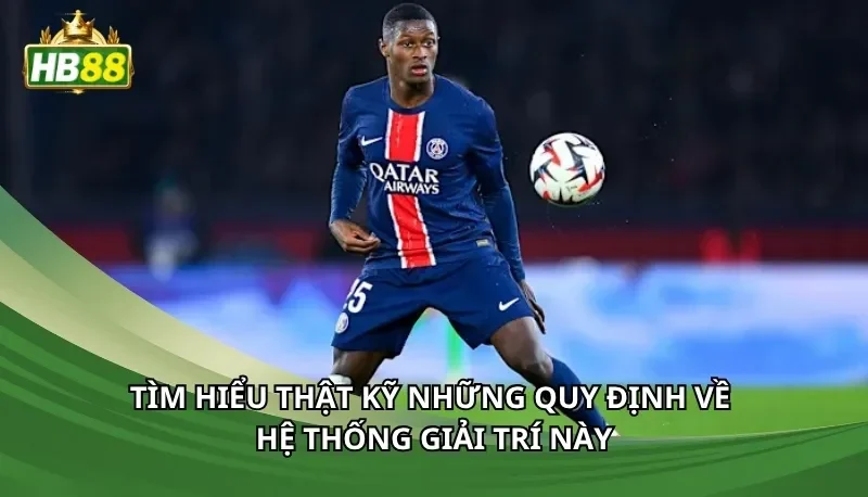 Tìm hiểu thật kỹ những quy định về hệ thống giải trí này