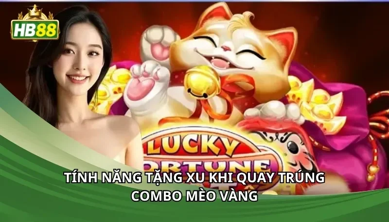 Tính năng tặng xu khi quay trúng combo mèo vàng