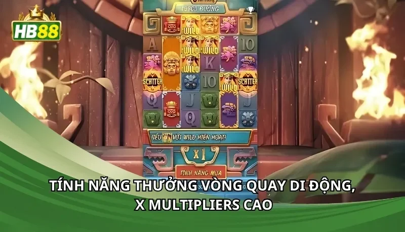 Tính năng thưởng vòng quay di động, x multipliers cao