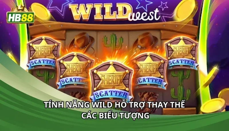 Tính năng Wild hỗ trợ thay thế các biểu tượng