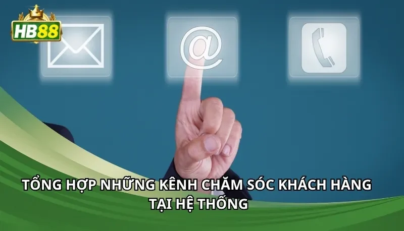 Tổng hợp những kênh chăm sóc khách hàng tại hệ thống