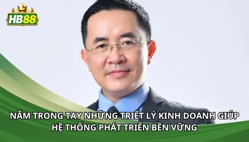 Nắm trong tay những triết lý kinh doanh giúp hệ thống phát triển bền vững